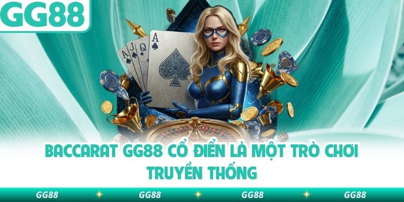 Baccarat GG88 cổ điển là một trò chơi truyền thống