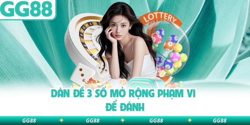 Dàn đề 3 số mở rộng phạm vi để đánh