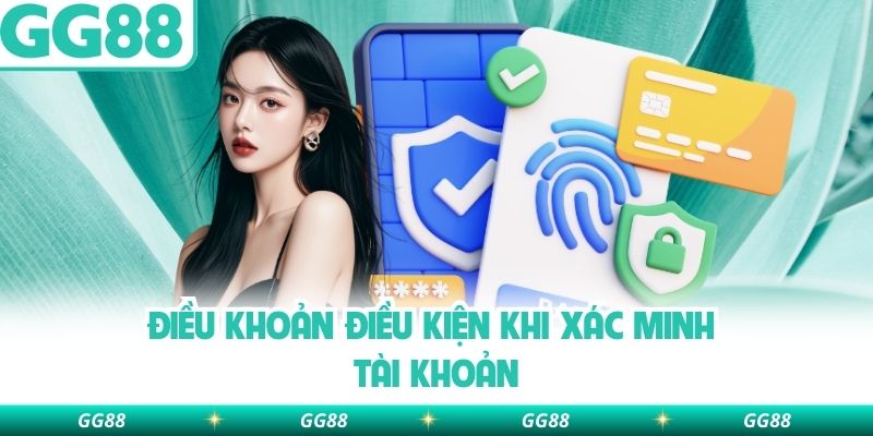 Điều khoản điều kiện khi xác minh tài khoản