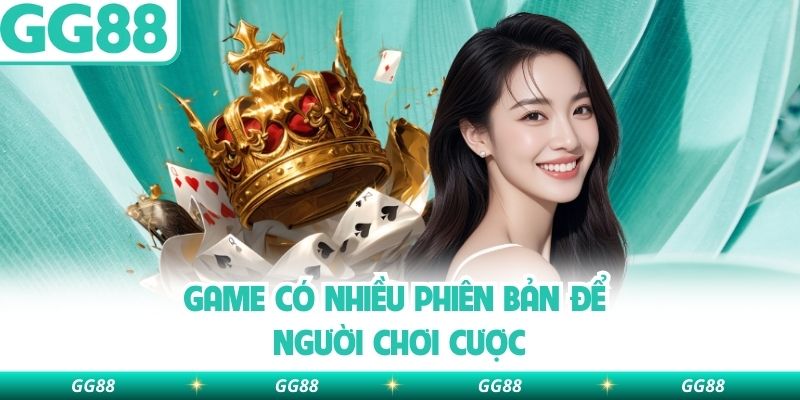 Game có nhiều phiên bản để người chơi cược