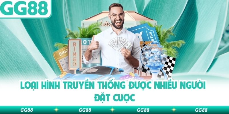 Loại hình truyền thống được nhiều người đặt cược