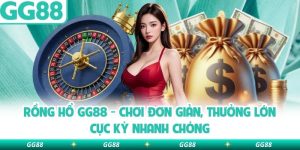 Rồng Hổ Gg88 – Chơi Đơn Giản, Thưởng Lớn Cực Kỳ Nhanh Chóng