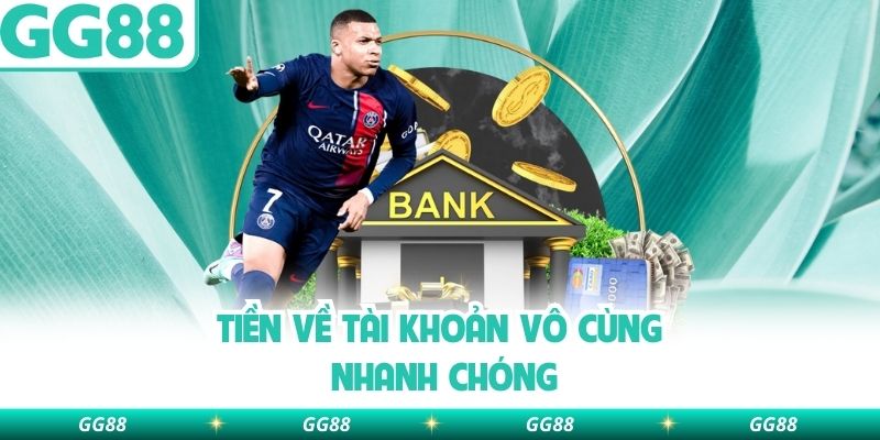 Tiền về tài khoản vô cùng nhanh chóng
